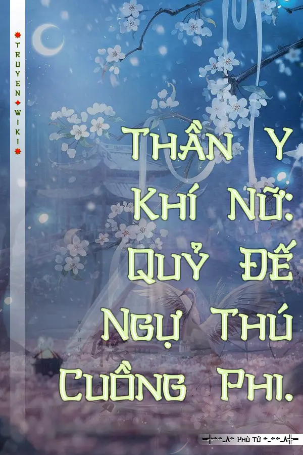 Truyện Thần Y Khí Nữ: Quỷ Đế Ngự Thú Cuồng Phi.