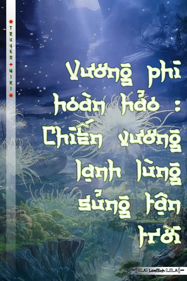 Vương phi hoàn hảo : Chiến vương lạnh lùng sủng tận trời