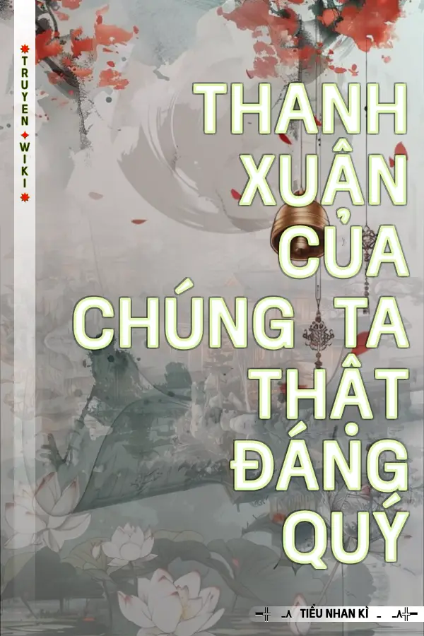 Thanh xuân của chúng ta thật đáng quý