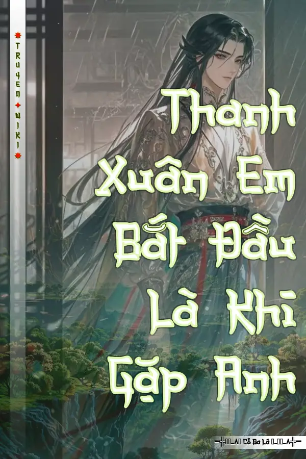 Thanh Xuân Em Bắt Đầu Là Khi Gặp Anh