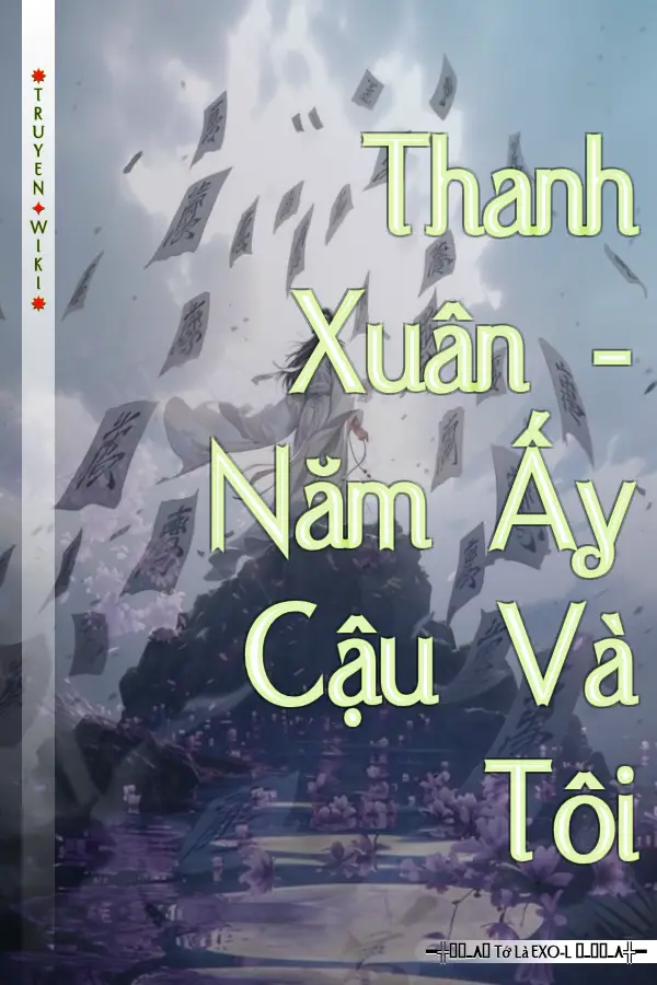 Thanh Xuân - Năm Ấy Cậu Và Tôi