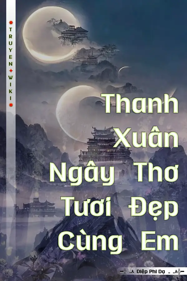 Thanh Xuân Ngây Thơ Tươi Đẹp Cùng Em