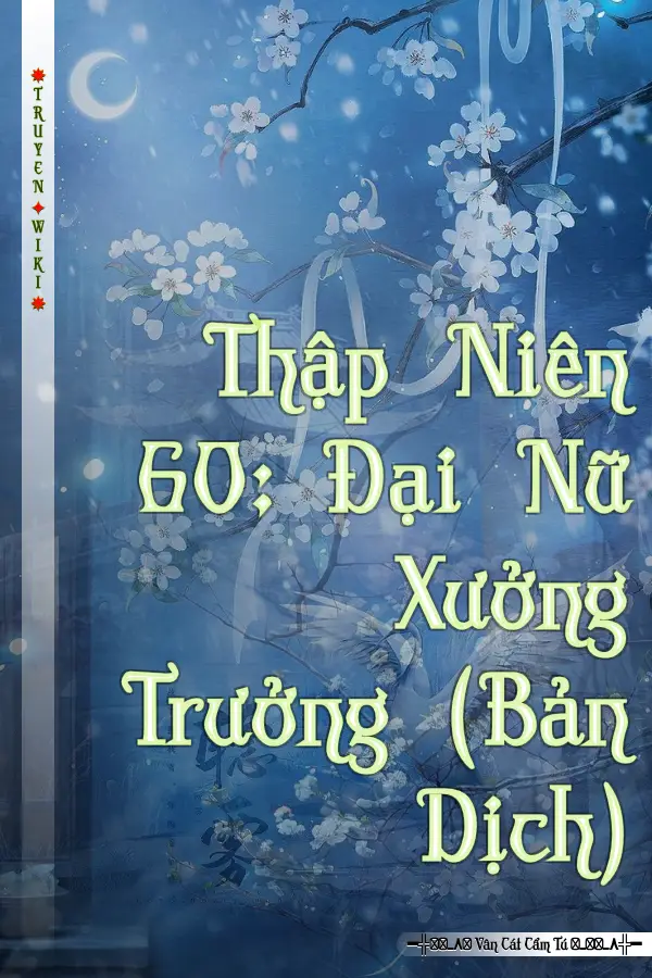 Truyện Thập Niên 60: Đại Nữ Xưởng Trưởng (Bản Dịch)