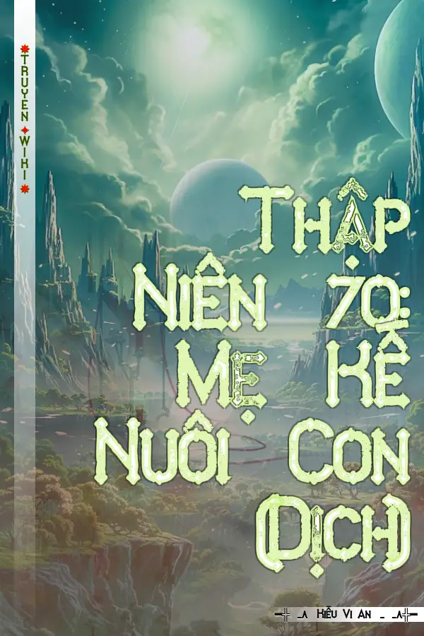 Truyện Thập Niên 70: Mẹ Kế Nuôi Con (Dịch)