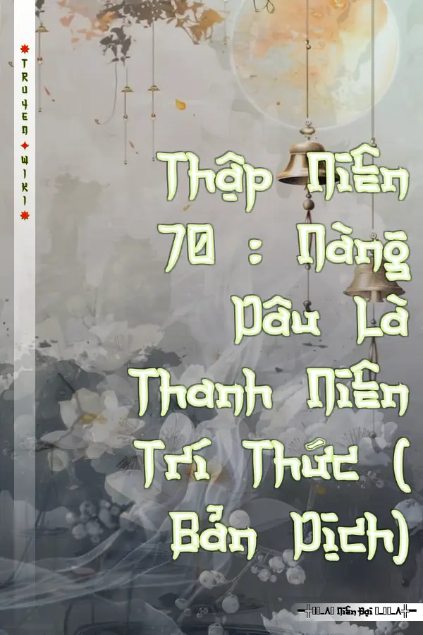 Thập Niên 70 : Nàng Dâu Là Thanh Niên Trí Thức ( Bản Dịch)