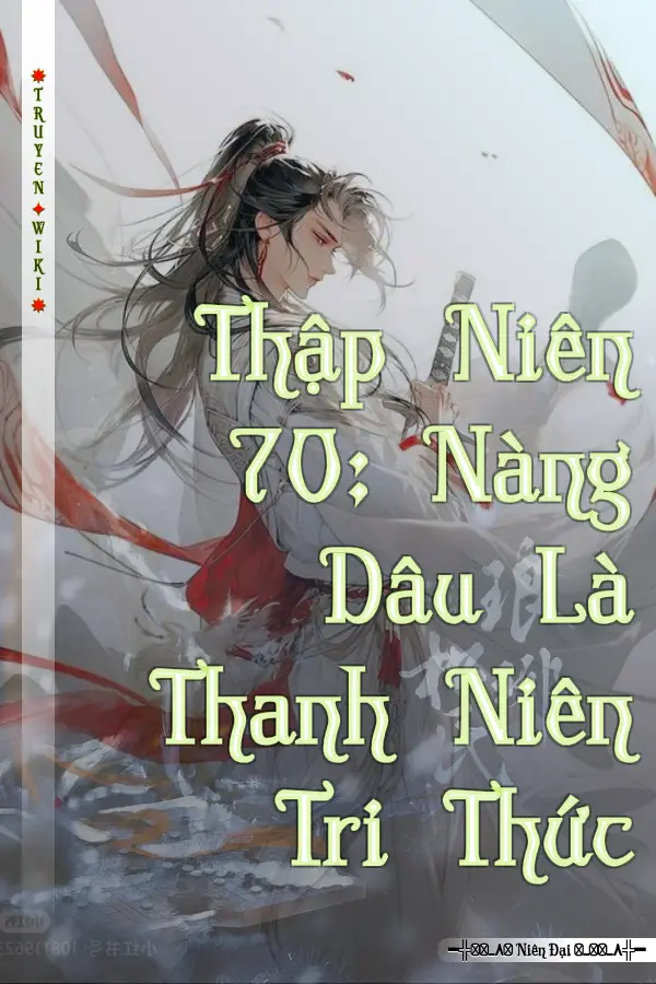 Truyện Thập Niên 70: Nàng Dâu Là Thanh Niên Tri Thức