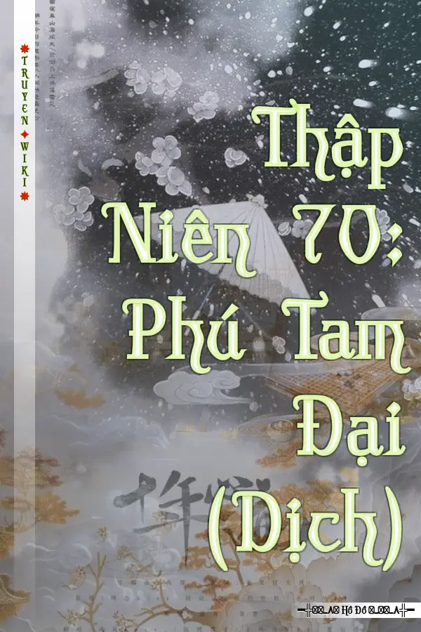 Truyện Thập Niên 70: Phú Tam Đại (Dịch)