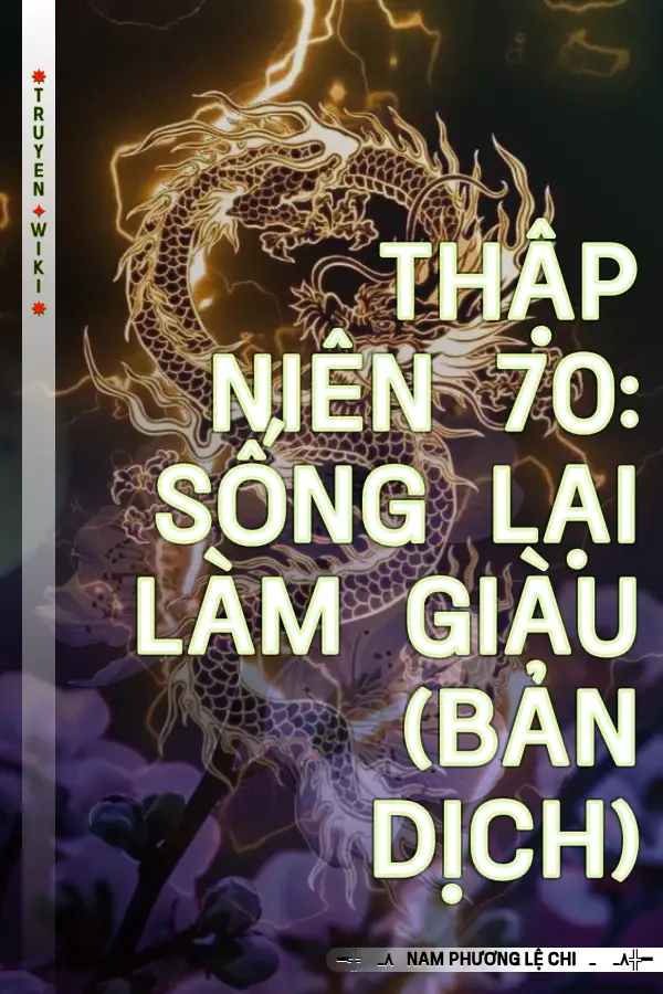 Truyện Thập Niên 70: Sống Lại Làm Giàu (Bản Dịch)