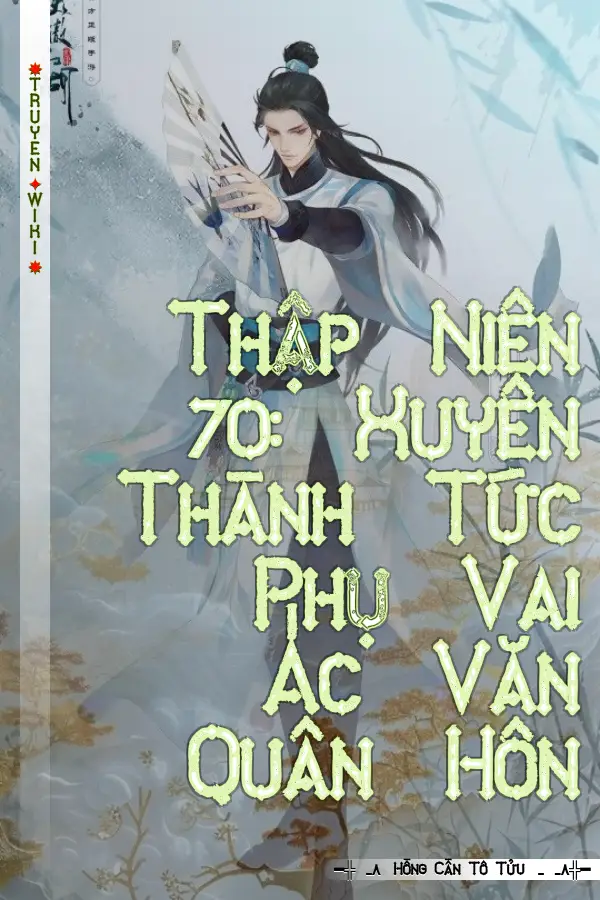 Truyện Thập Niên 70: Xuyên Thành Tức Phụ Vai Ác Văn Quân Hôn