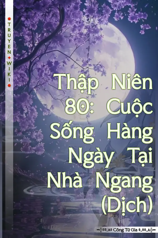 Thập Niên 80: Cuộc Sống Hàng Ngày Tại Nhà Ngang (Dịch)