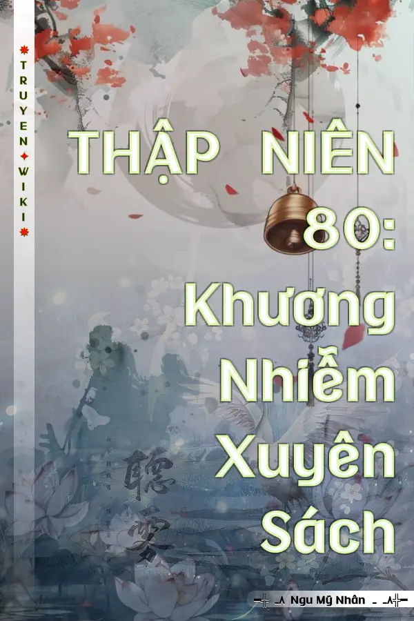 THẬP NIÊN 80: Khương Nhiễm Xuyên Sách