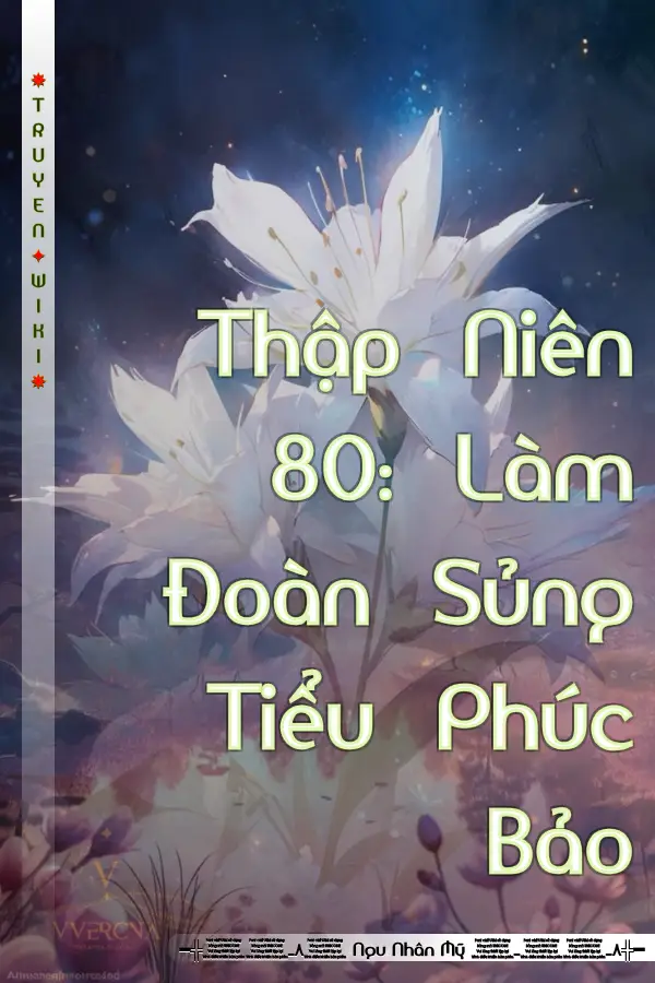 Thập Niên 80: Làm Đoàn Sủng Tiểu Phúc Bảo