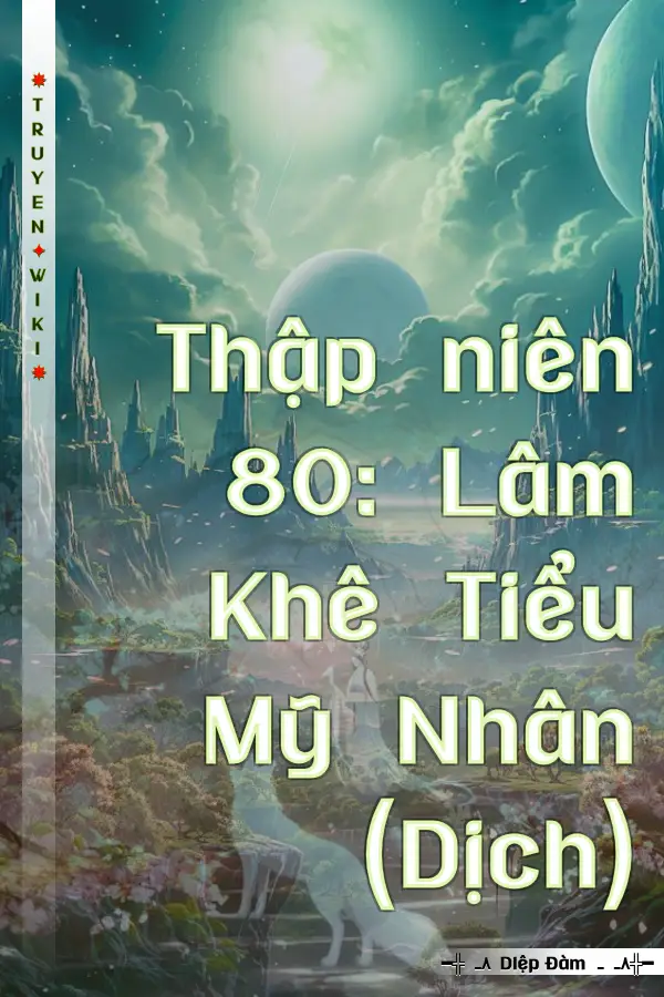 Thập niên 80: Lâm Khê Tiểu Mỹ Nhân (Dịch)