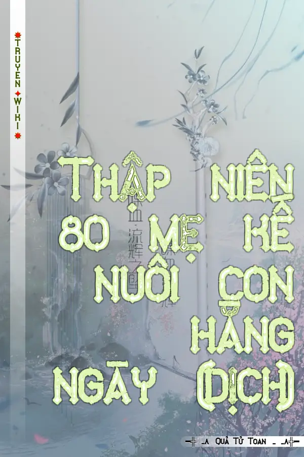 Thập niên 80 mẹ kế nuôi con hằng ngày (dịch)