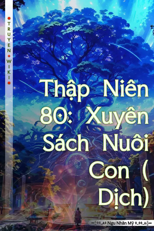 Truyện Thập Niên 80: Xuyên Sách Nuôi Con ( Dịch)