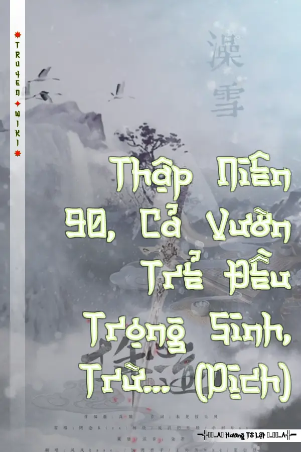 Truyện Thập Niên 90, Cả Vườn Trẻ Đều Trọng Sinh, Trừ... (Dịch)