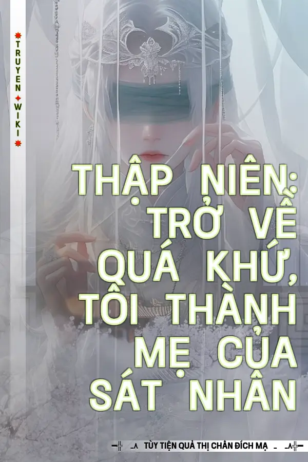 Thập Niên: Trở Về Quá Khứ, Tôi Thành Mẹ Của Sát Nhân