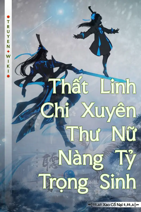 Thất Linh Chi Xuyên Thư Nữ Nàng Tỷ Trọng Sinh