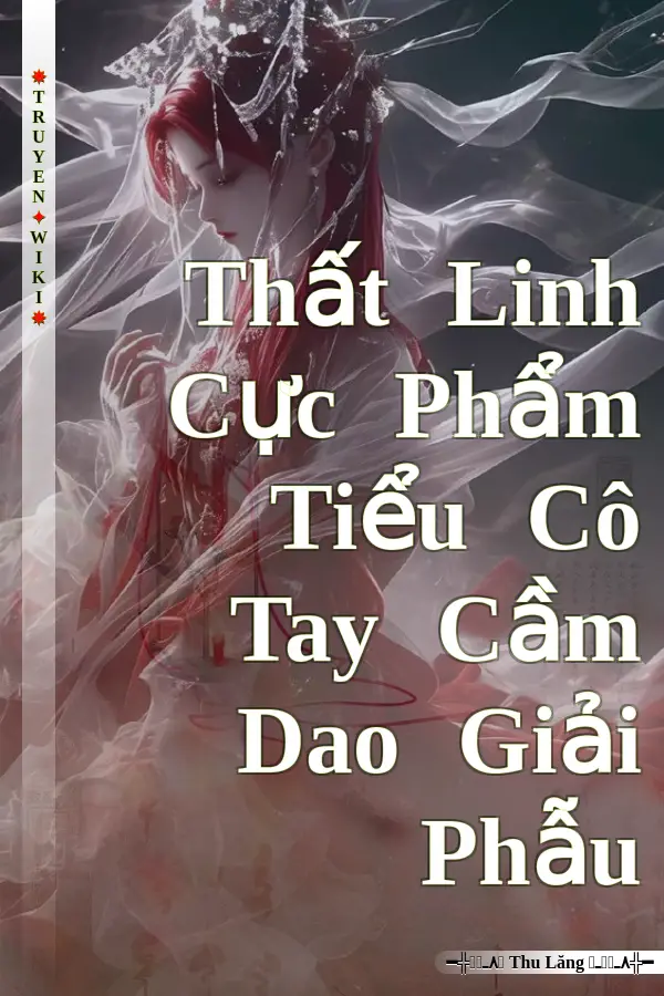 Thất Linh Cực Phẩm Tiểu Cô Tay Cầm Dao Giải Phẫu