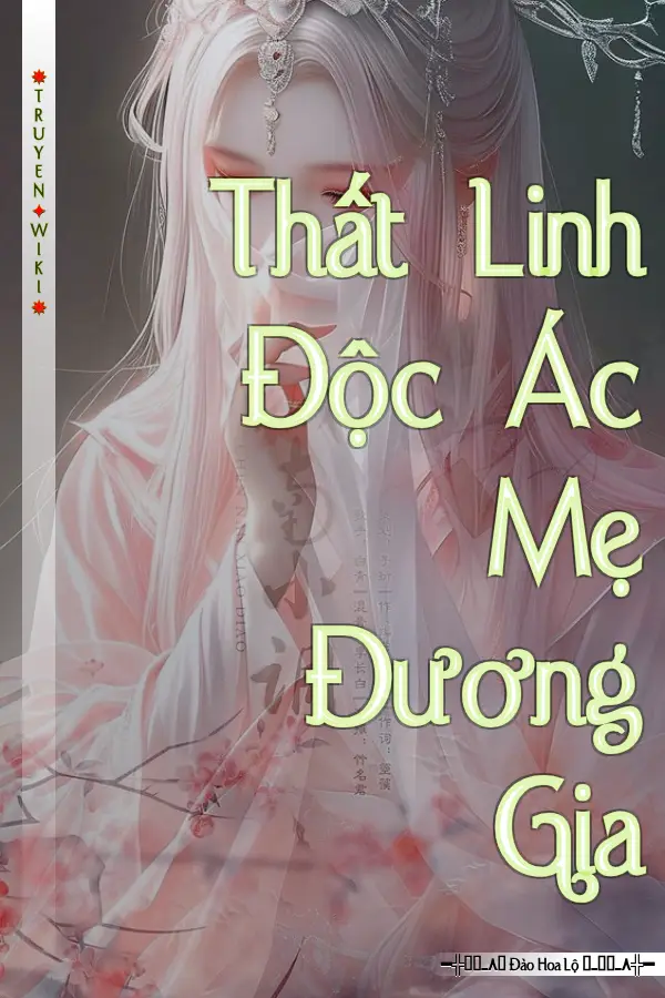 Truyện Thất Linh Độc Ác Mẹ Đương Gia