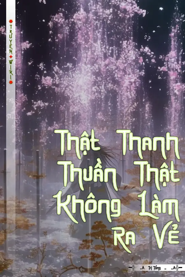 Thật Thanh Thuần Thật Không Làm Ra Vẻ