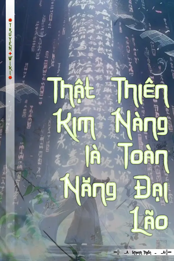 Truyện Thật Thiên Kim Nàng là Toàn Năng Đại Lão