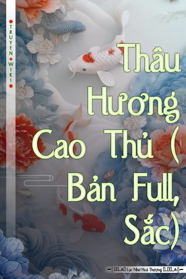 Thâu Hương Cao Thủ ( Bản Full, Sắc)