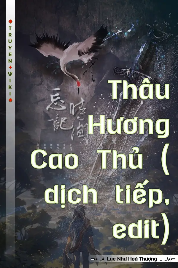 Truyện Thâu Hương Cao Thủ ( dịch tiếp, edit)