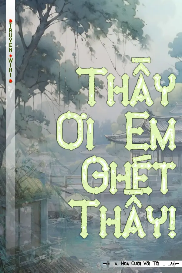 Truyện Thầy Ơi Em Ghét Thầy!