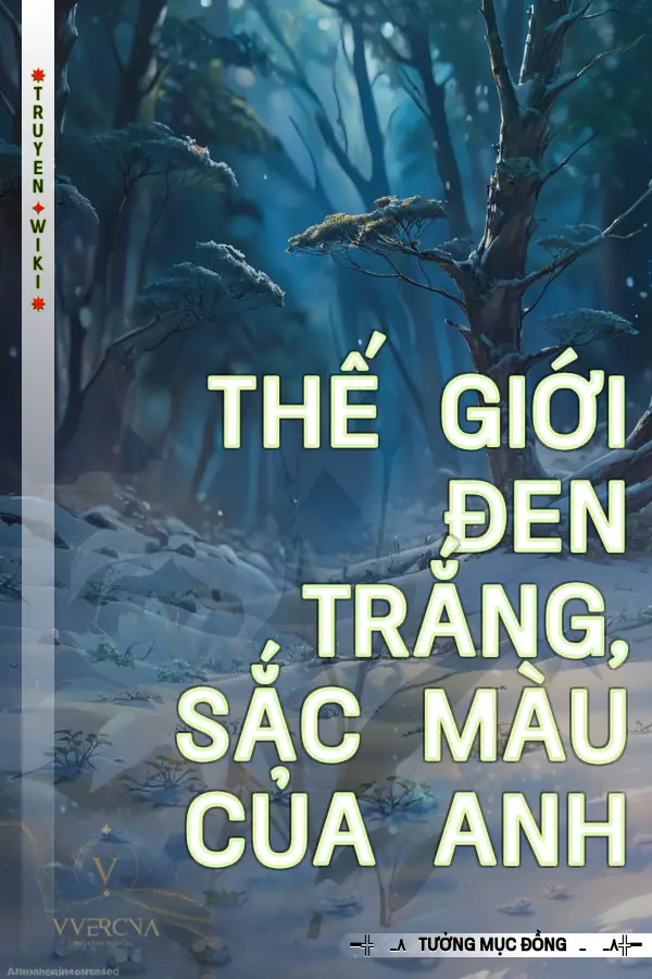 Thế Giới Đen Trắng, Sắc Màu Của Anh