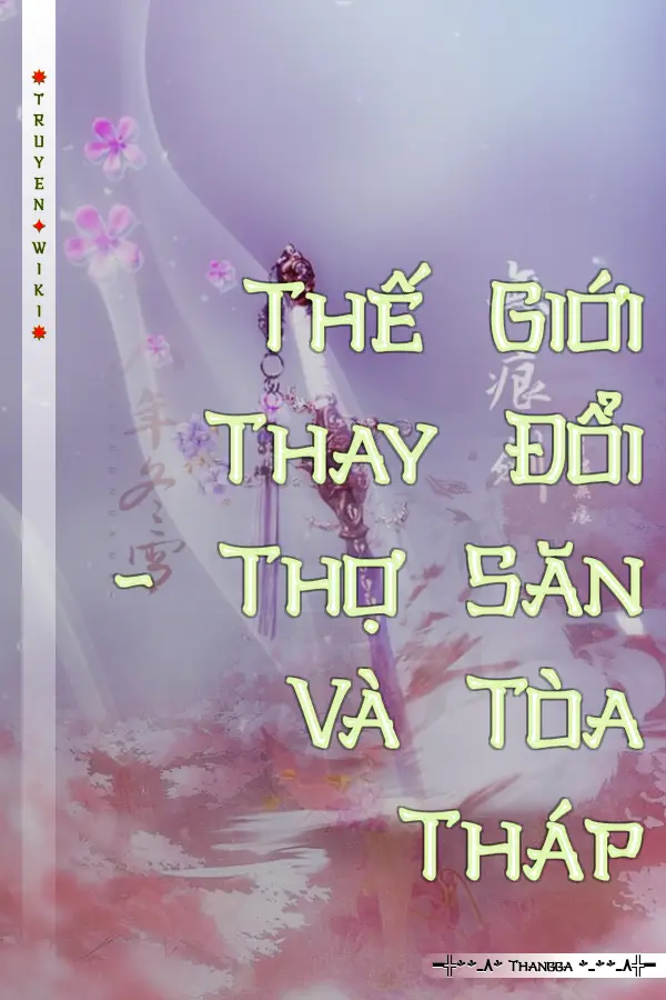 Truyện Thế Giới Thay Đổi - Thợ Săn Và Tòa Tháp