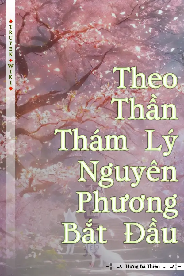 Theo Thần Thám Lý Nguyên Phương Bắt Đầu