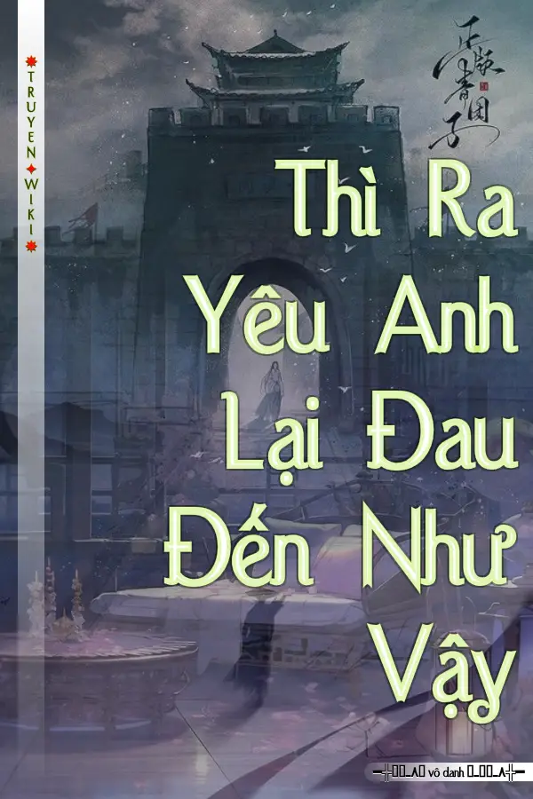 Thì Ra Yêu Anh Lại Đau Đến Như Vậy