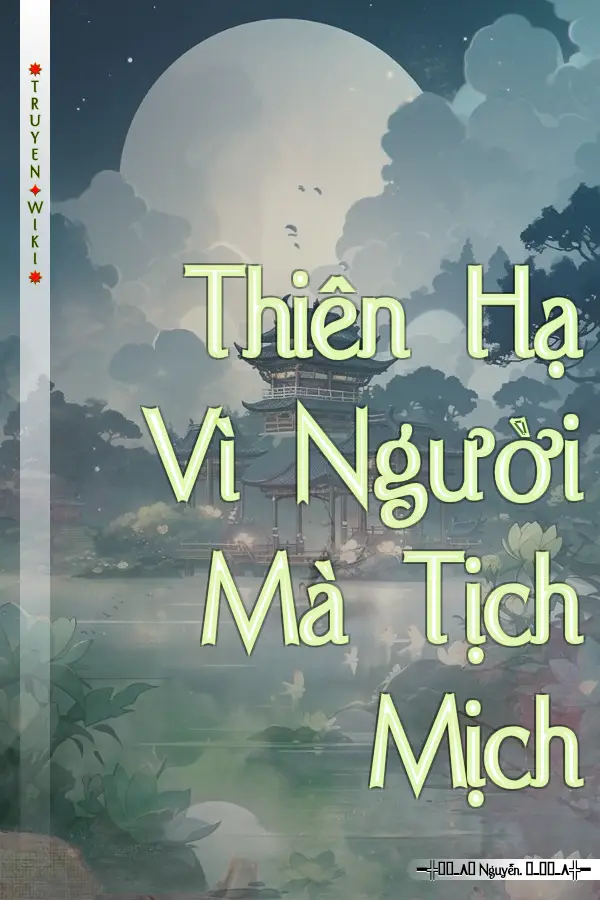 Thiên Hạ Vì Người Mà Tịch Mịch