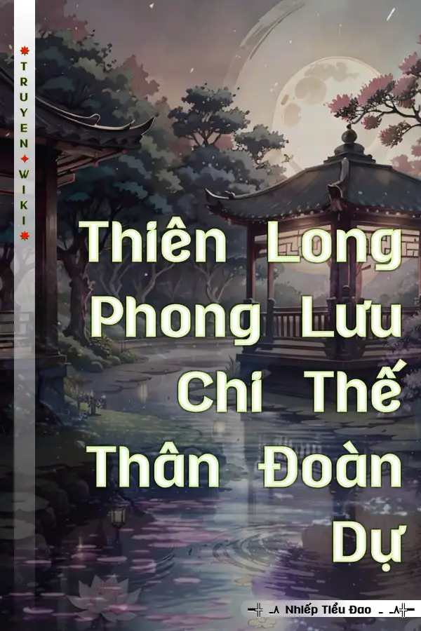 Thiên Long Phong Lưu Chi Thế Thân Đoàn Dự