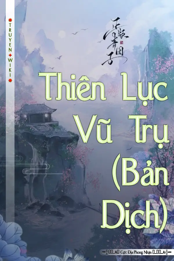 Truyện Thiên Lục Vũ Trụ (Bản Dịch)