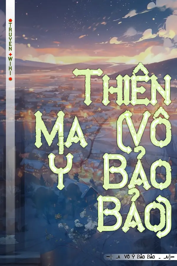 Truyện Thiên Ma (Vô Ý Bảo Bảo)