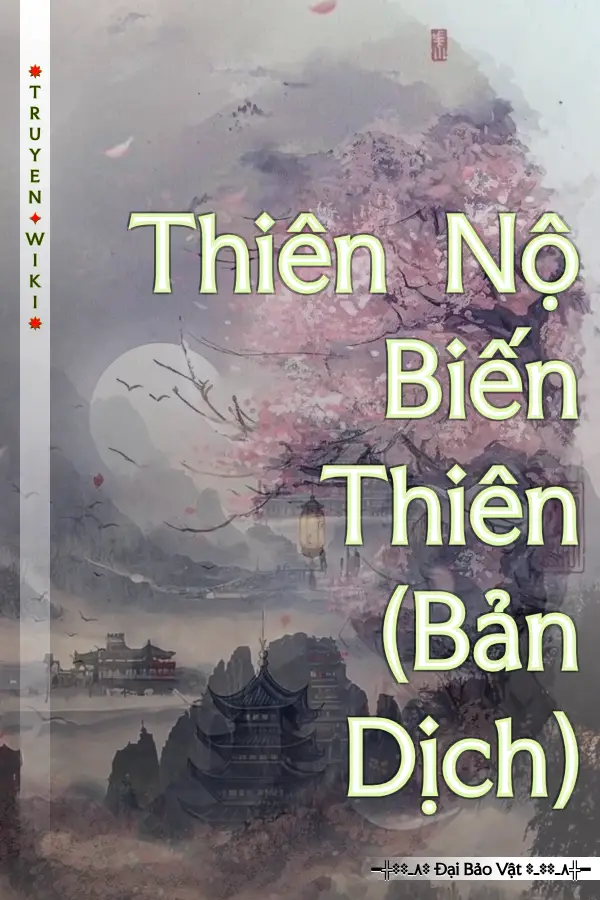 Thiên Nộ Biến Thiên (Bản Dịch)