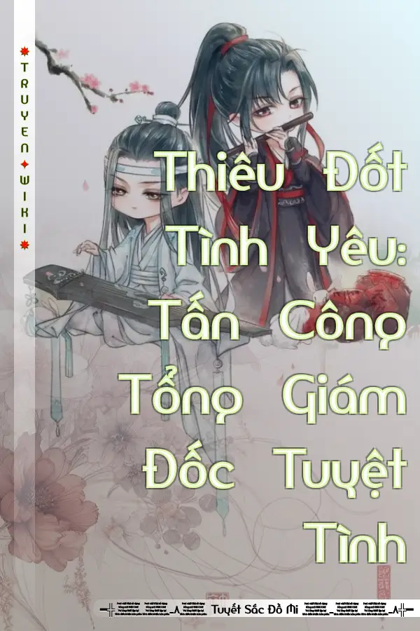 Truyện Thiêu Đốt Tình Yêu: Tấn Công Tổng Giám Đốc Tuyệt Tình