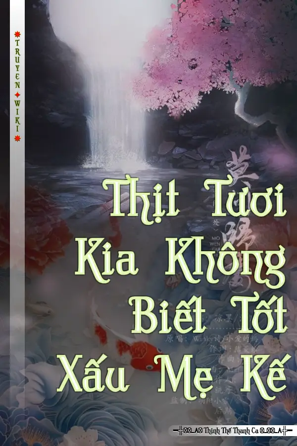 Truyện Thịt Tươi Kia Không Biết Tốt Xấu Mẹ Kế