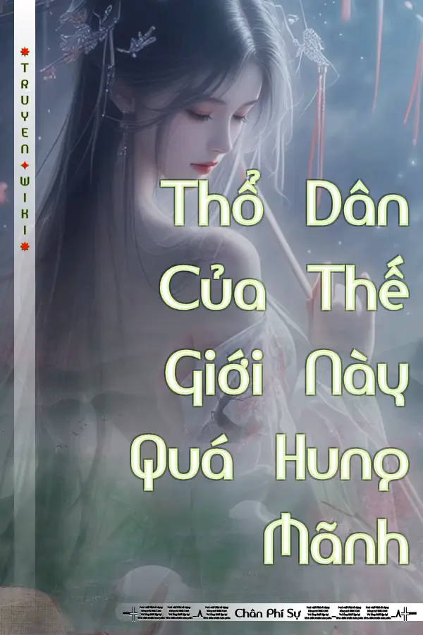 Thổ Dân Của Thế Giới Này Quá Hung Mãnh