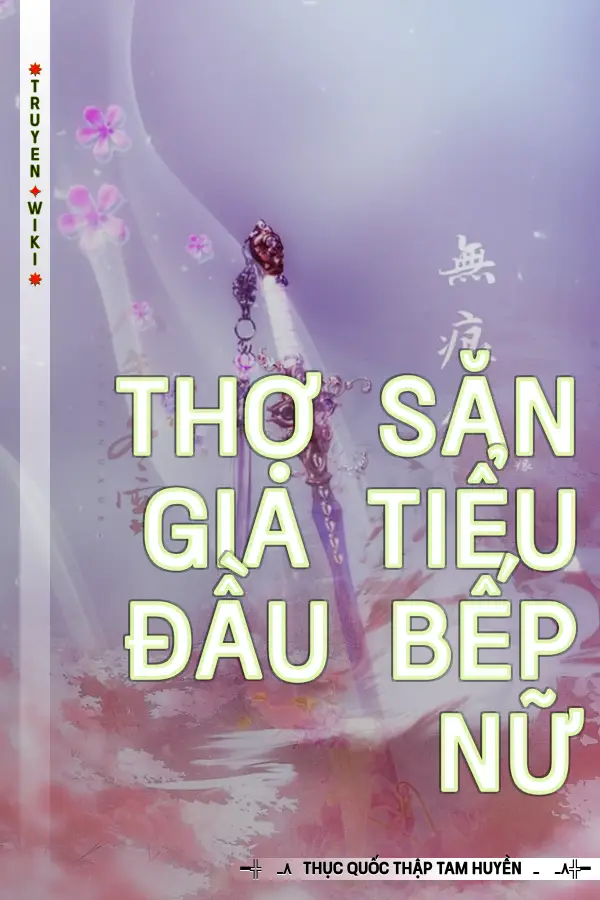 Truyện Thợ Săn Gia Tiểu Đầu Bếp Nữ