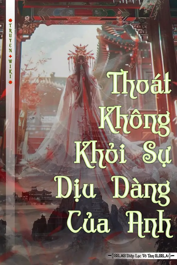 Thoát Không Khỏi Sự Dịu Dàng Của Anh