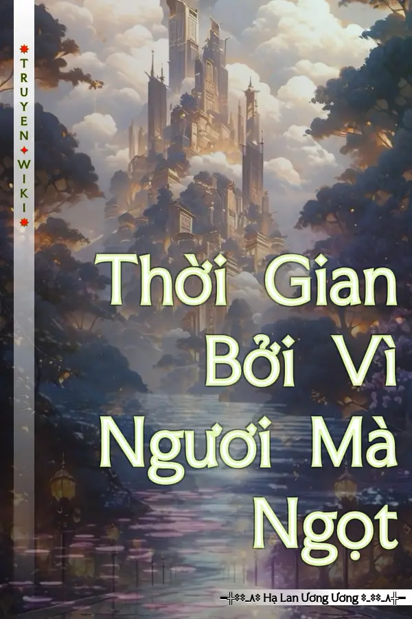 Thời Gian Bởi Vì Ngươi Mà Ngọt