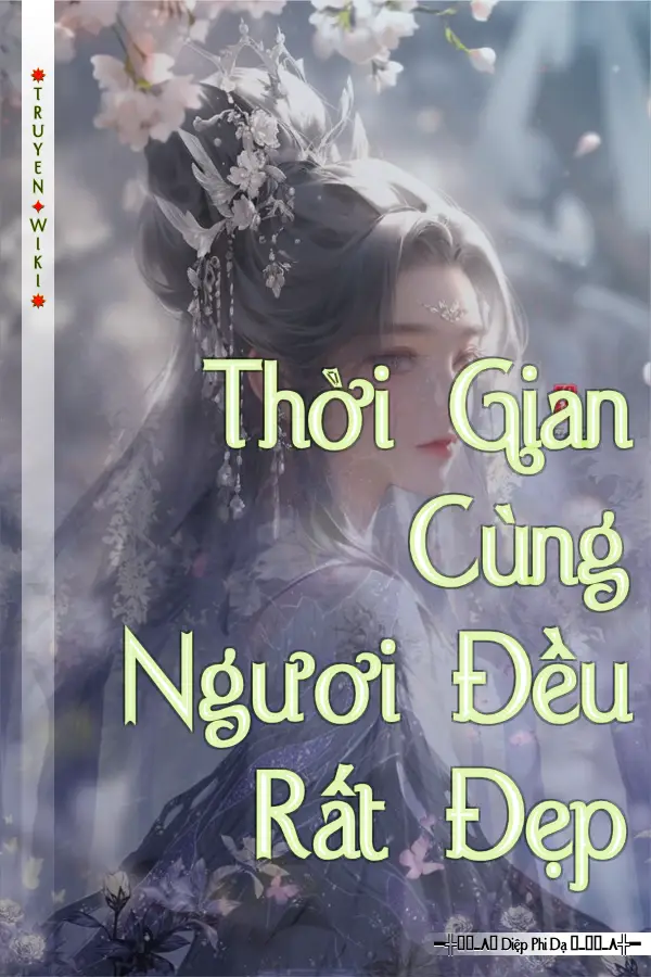 Thời Gian Cùng Ngươi Đều Rất Đẹp