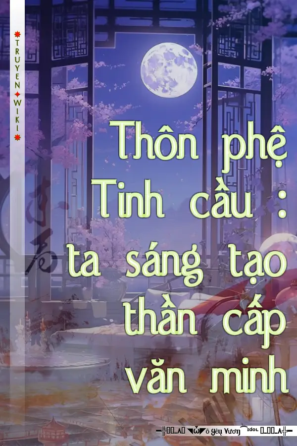 Thôn phệ Tinh cầu : ta sáng tạo thần cấp văn minh