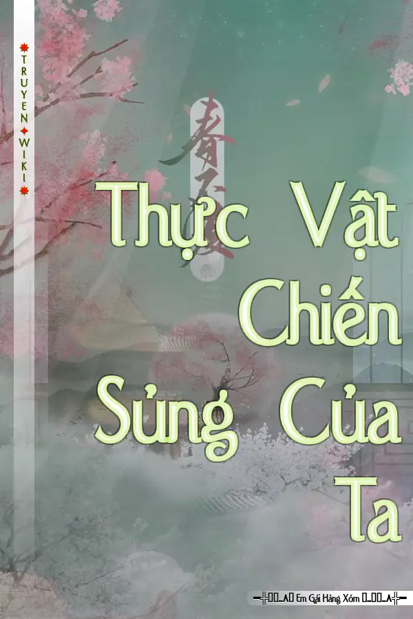 Truyện Thực Vật Chiến Sủng Của Ta