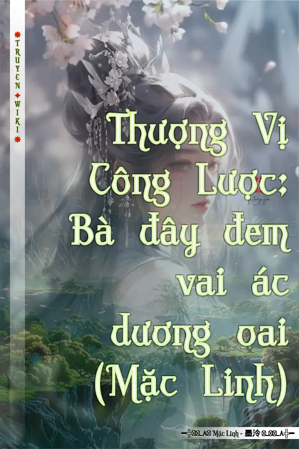 Truyện Thượng Vị Công Lược: Bà đây đem vai ác dương oai (Mặc Linh)