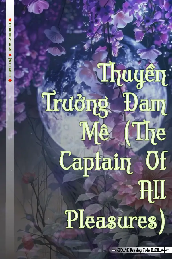 Truyện Thuyền Trưởng Đam Mê (The Captain Of All Pleasures)