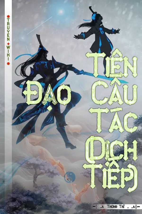 Truyện Tiên Đạo Cầu Tác (Dịch Tiếp)